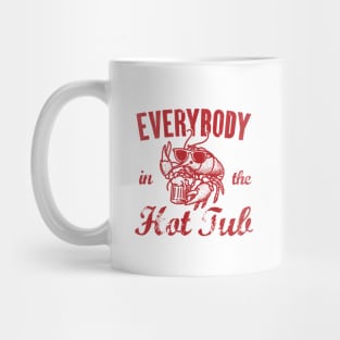 Everybody In The Hot Tub - Funny Crawfish Mug